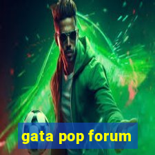 gata pop forum